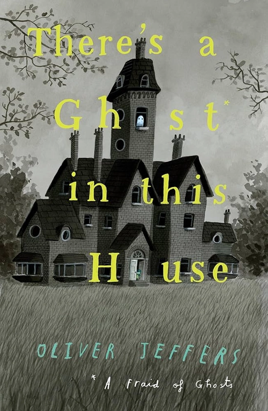 There’s a Ghost in this House: A spooky illustrated picture book from New York Times number-one bestselling author of Here We Are – the perfect Halloween gift for children!