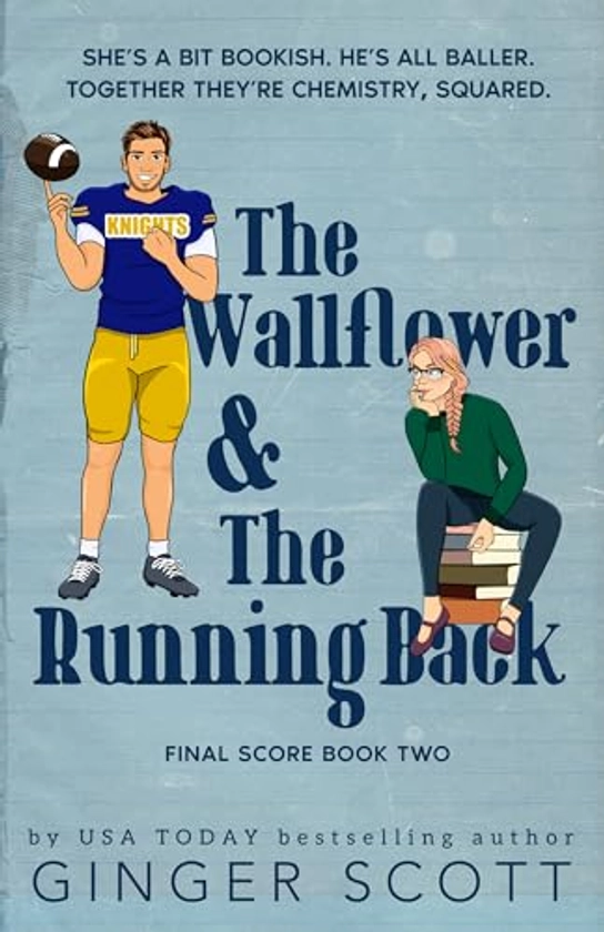The Wallflower and the Running Back: An opposites-attract, fake-dating, college football romance (The Final Score Series Book 2)