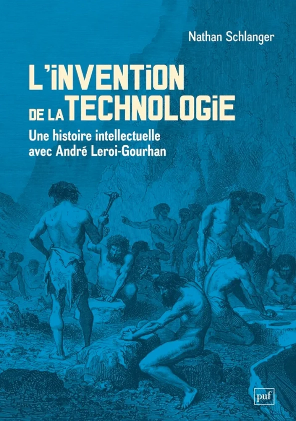 L'invention de la technologie: Une histoire intellectuelle avec André Leroi-Gourhan