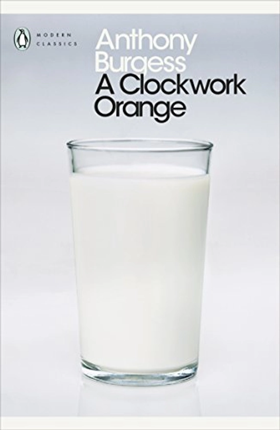 A Clockwork Orange By Anthony Burgess