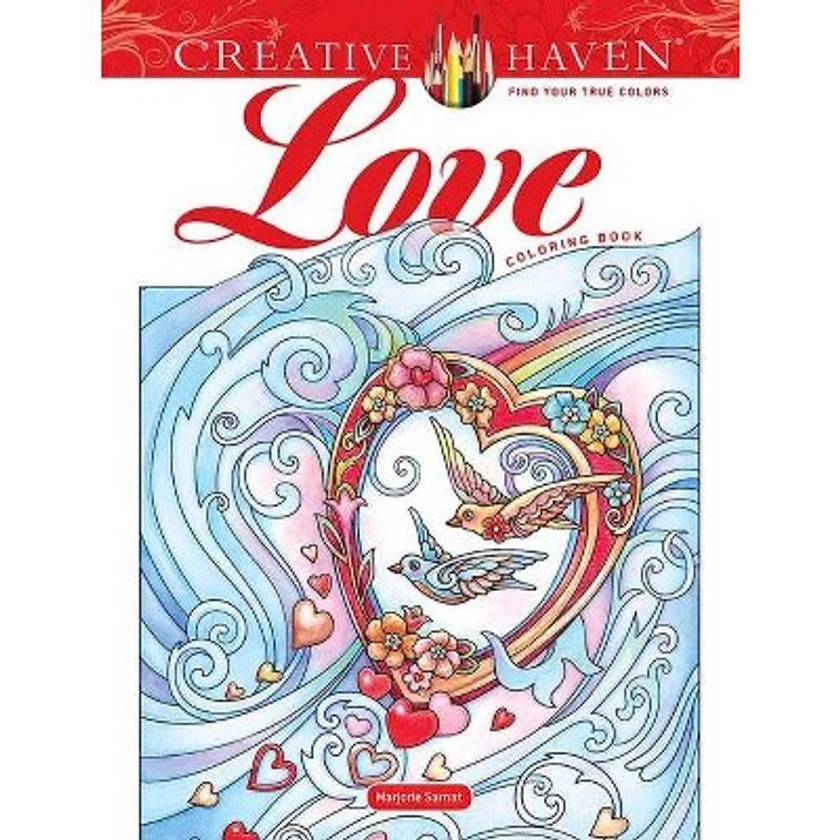 Creative Haven Love Coloring Book - (Adult Coloring Books: Love & Romance) by Marjorie Sarnat (Paperback)