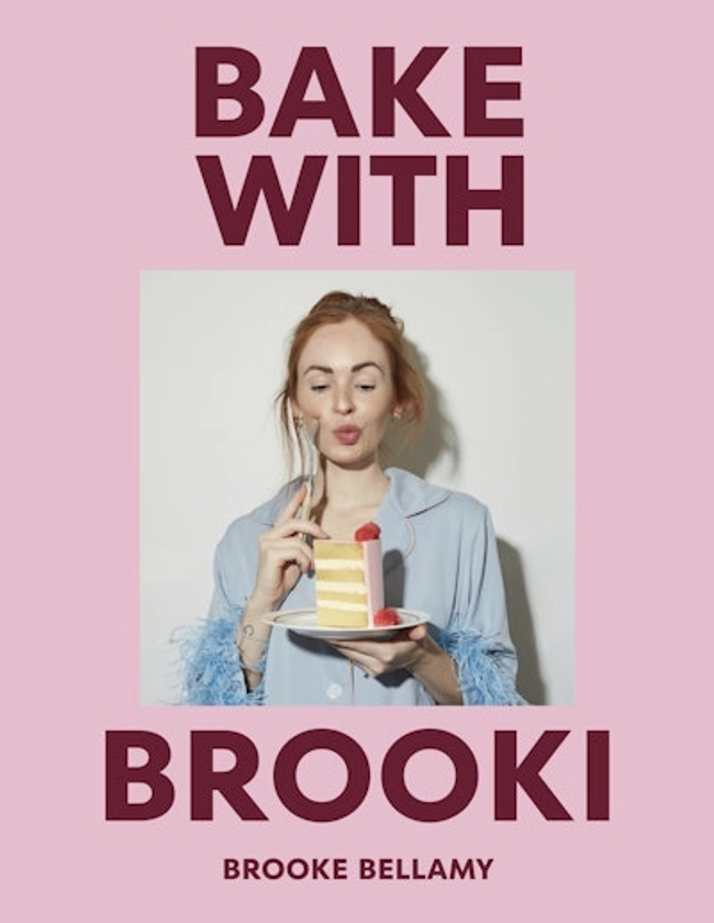 Bake with Brooki by Brooke Bellamy