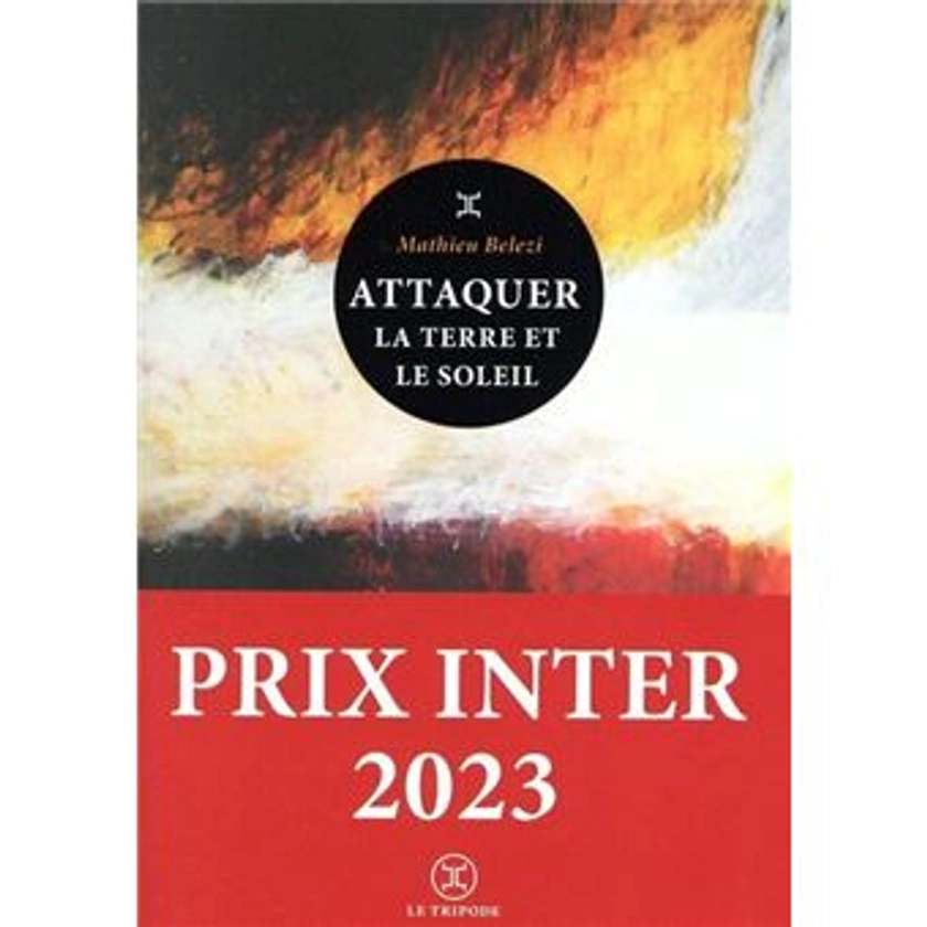 Attaquer la terre et le soleil - Prix Inter 2023