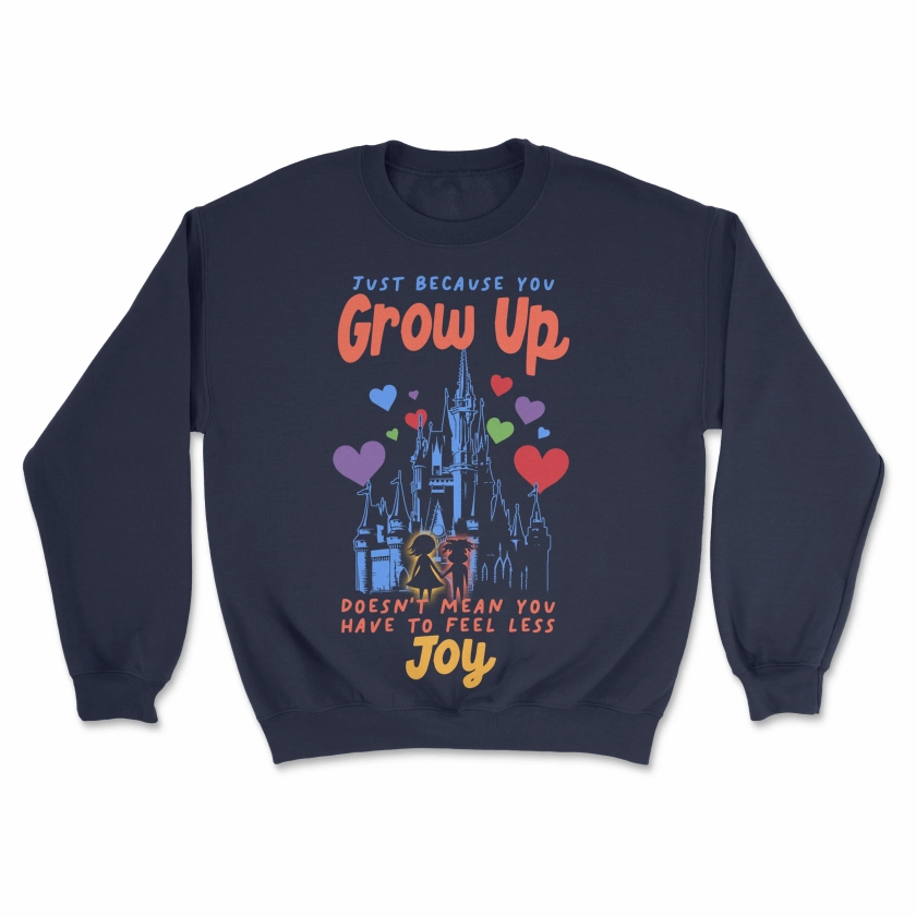 Just Because You Grow Up Sweatshirt