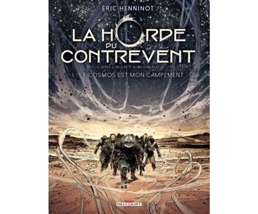 La Horde Du Contrevent - Le cosmos est mon campement Tome 01 : La Horde du contrevent T01