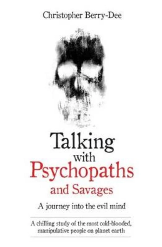 Talking With Psychopaths and Savages - A journey into the evil mind by Christopher Berry-Dee | 9781786061225 | Harry Hartog