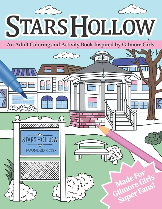 Stars Hollow: An Adult Coloring and Activity Book Inspired by Gilmore Girls: Monachino, Caitlin: 9781735546506: Amazon.com: Books