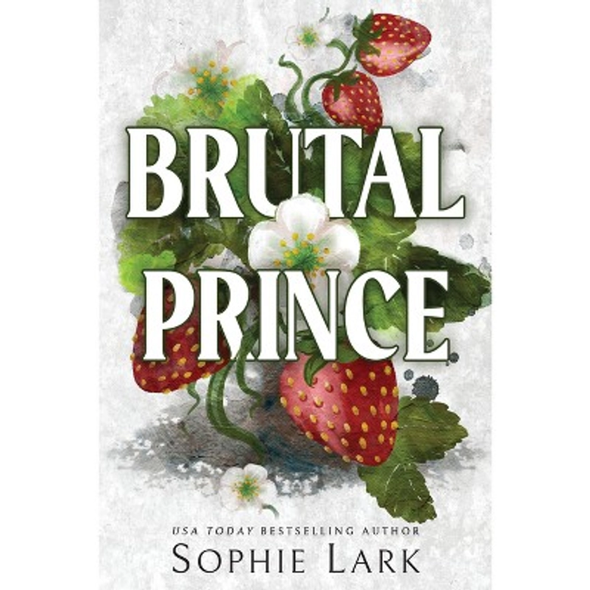 Brutal Prince - (Brutal Birthright) by  Sophie Lark (Paperback)