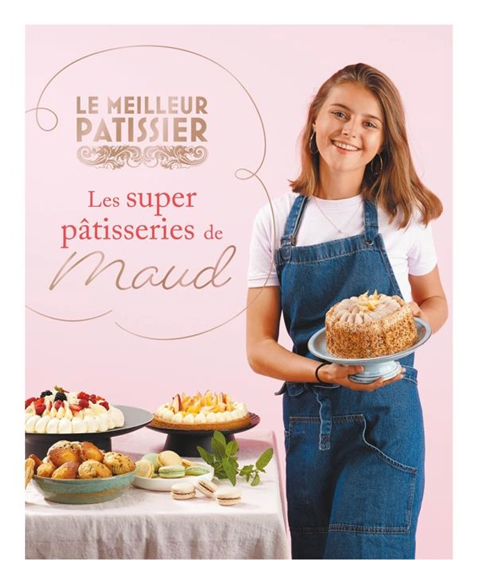 Les super pâtisseries de Maud : Collectif - 2359852132 - Livres recette sucrée | Cultura