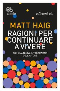 Ragioni per continuare a vivere - Matt Haig - Libro - E/O - Assolo | Feltrinelli