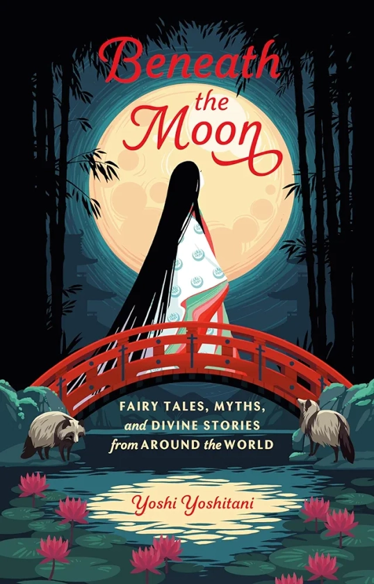 Yoshi Yoshitani. Beneath the Moon: Fairy Tales, Myths, and Divine Stories from Around the World : Yoshitani, Yoshi: Amazon.se: Books