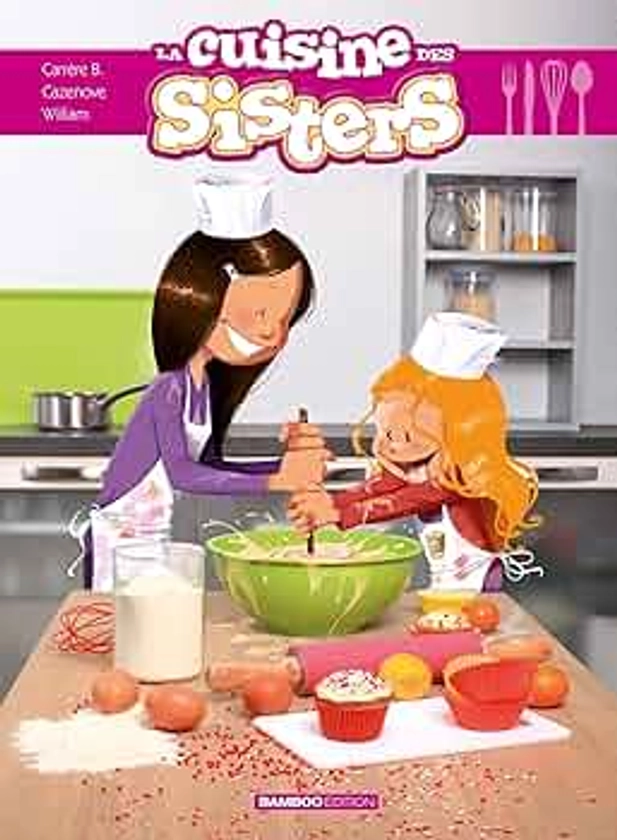 Les Sisters : La cuisine des Sisters - tome 01