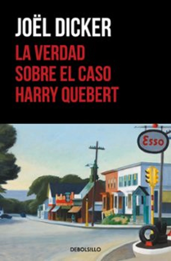 LA VERDAD SOBRE EL CASO HARRY QUEBERT | JOEL DICKER | DEBOLSILLO | Casa del Libro