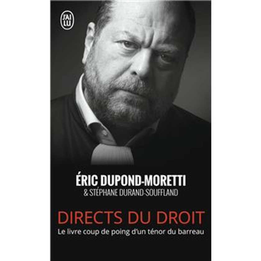 Directs du droit Le livre coup de poing d'un ténor du barreau - Poche - Eric Dupond-Moretti - Achat Livre | fnac