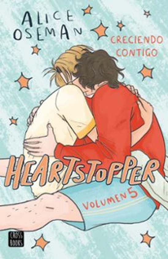 HEARTSTOPPER 5. CRECIENDO CONTIGO | ALICE OSEMAN | Casa del Libro