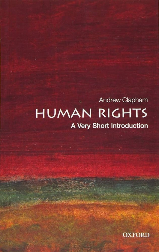 Human Rights: A Very Short Introduction : Clapham, Andrew: Amazon.fr: Livres