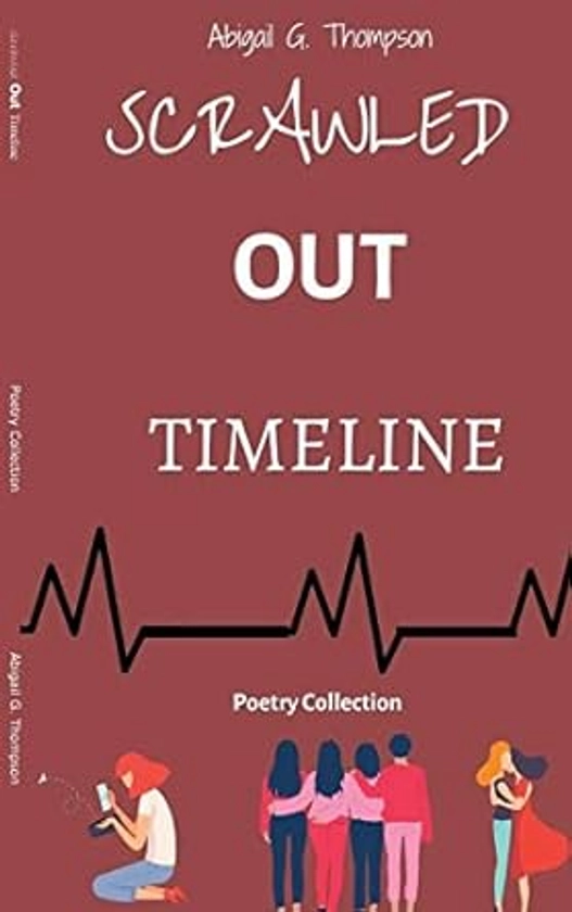 Amazon.com: Scrawled Out Timeline: Poetry Collection: 9781087908847: Thompson, Abigail G: Books