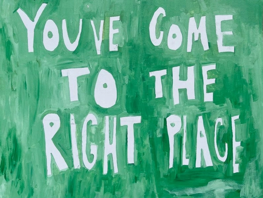 You've Come to the Right Place by Virginia Chamlee on Artfully Walls