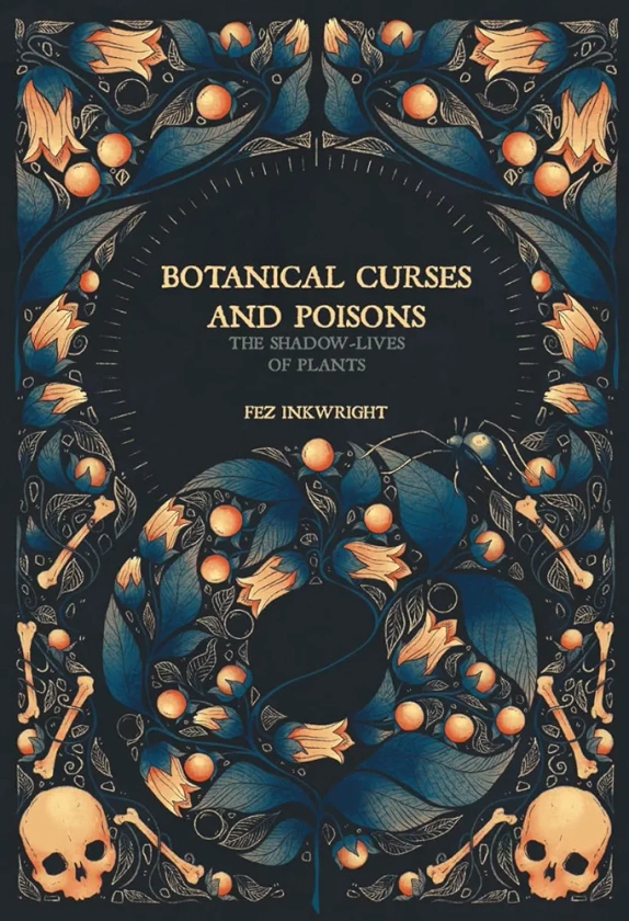 Botanical Curses and Poisons: The Shadow-Lives of Plants (Folk Magic)