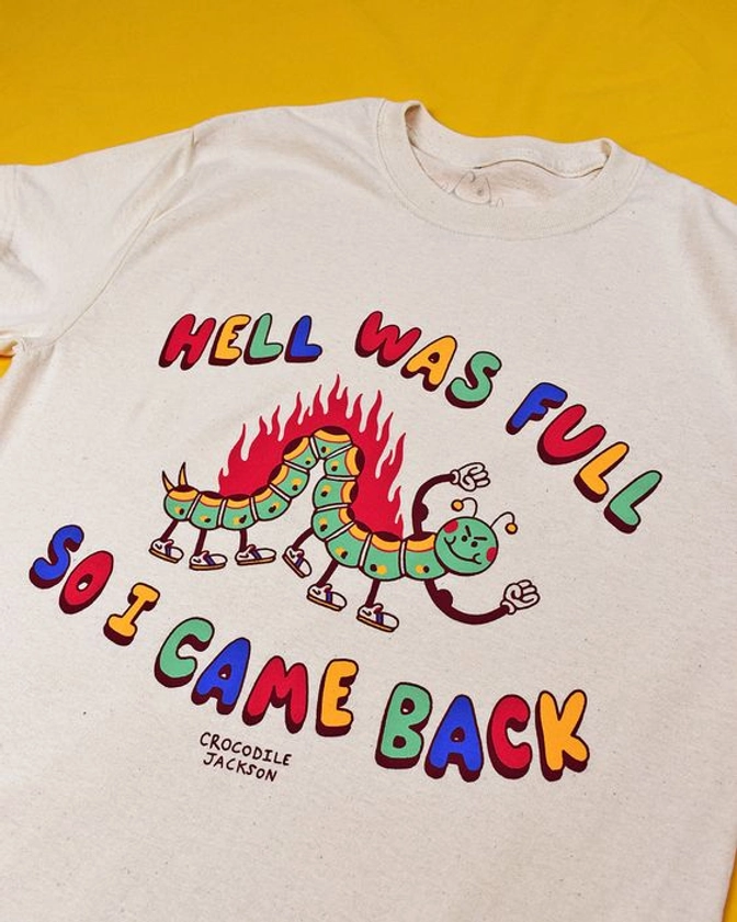 Hell was Full t-shirt - Love Art USA