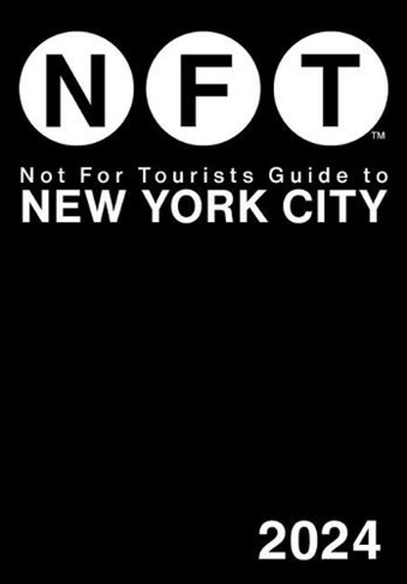 Not For Tourists Guide to New York City 2024: (Not For Tourists) | WHSmith
