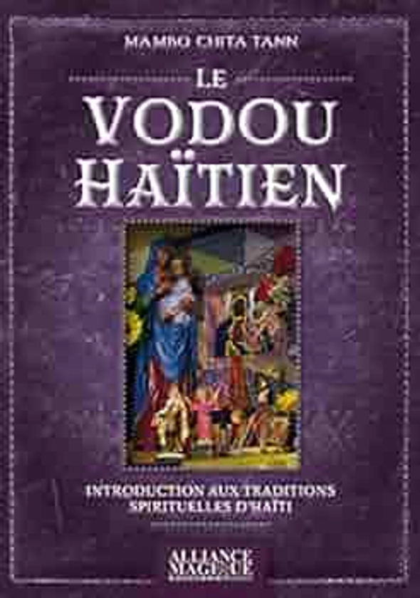 Le vaudou haïtien: Introduction aux traditions spirituelles d'Haïti : Alliance magique Editions: Amazon.com.be: Livres