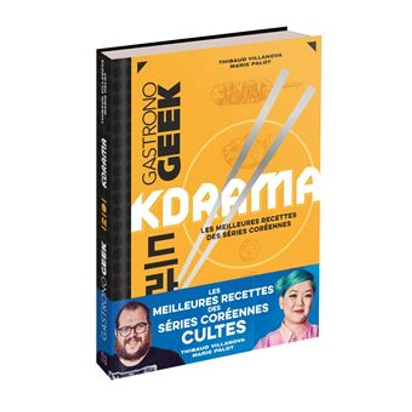 Gastronogeek - Les meilleures recettes des séries coréennes - Gastronogeek - Kdrama - Thibaud Villanova, Marie Palot - relié - Achat Livre ou ebook | fnac