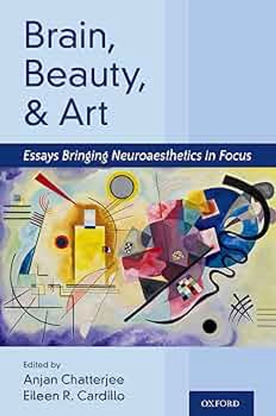 Brain, Beauty, and Art: Essays Bringing Neuroaesthetics into Focus