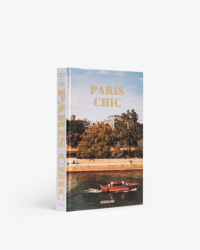 Paris Chic by Oliver Pilcher and Alexandra Senes - Coffee Table Book | ASSOULINE