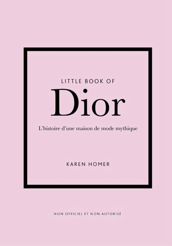 Little Book of Dior - L'histoire d'une maison de mode mythique (version française)