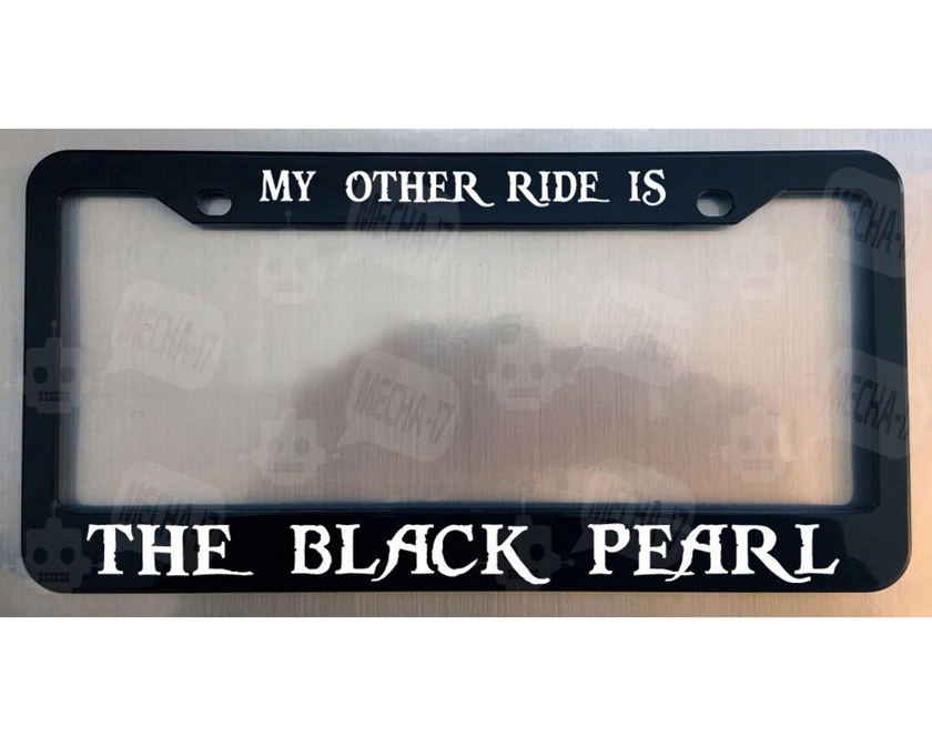 My Other Ride Is The Black Pearl Glossy Black License Plate Frame