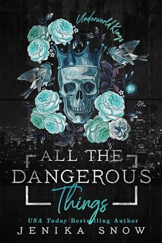 All the Dangerous Things: A Dark Mafia Romance (The Underworld Kings Book 5)