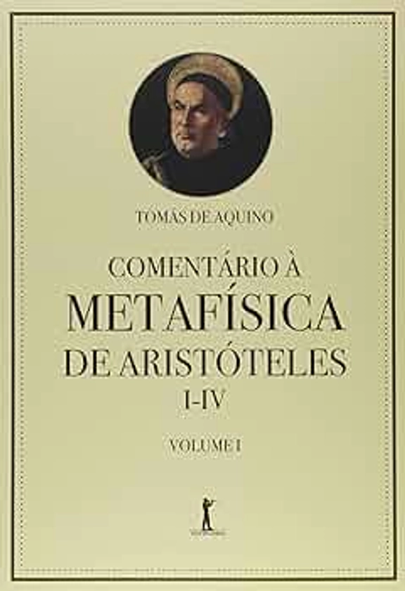 Comentário à Metafísica de Aristóteles I-IV - Volume 1 | Amazon.com.br