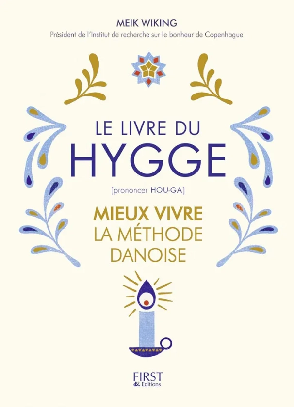 Le Livre du Hygge: Mieux vivre : la méthode danoise : Wiking, Meik, McGuinness, Marion: Amazon.fr: Livres