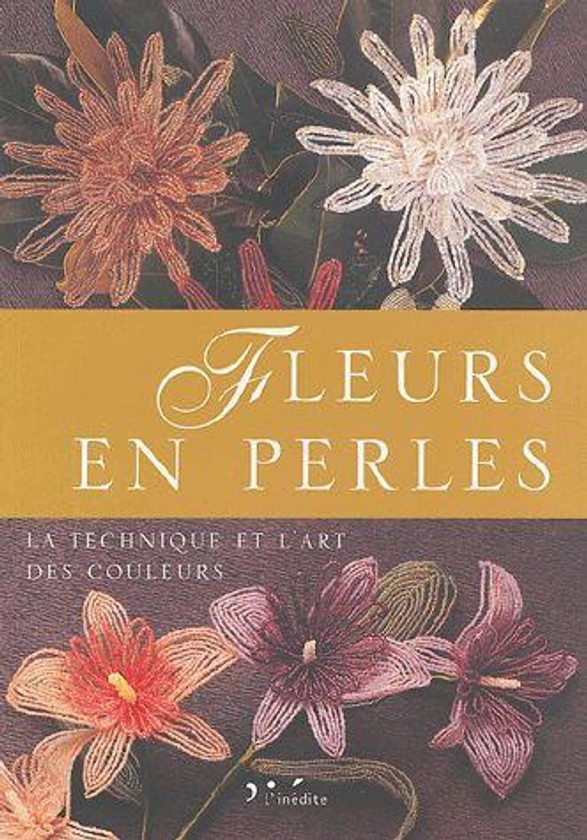 Fleurs En Perles - La Technique Et L'art Des Couleurs | Rakuten