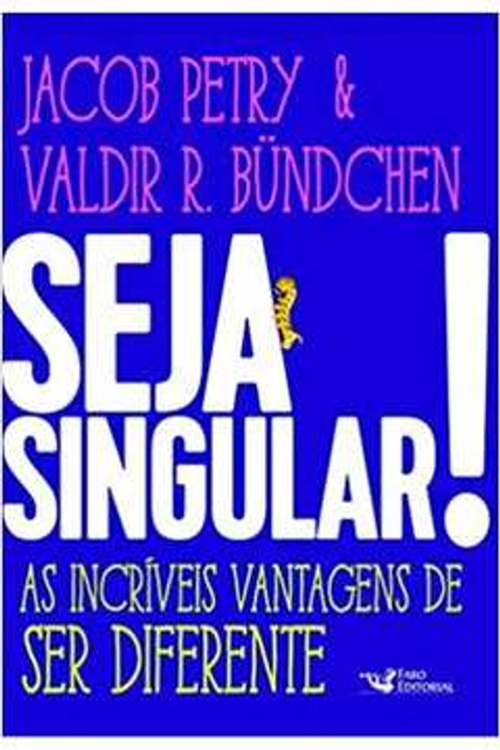 Livro: Seja Singular! - Petry, Jacob; Bundchen, Valdir | Estante Virtual