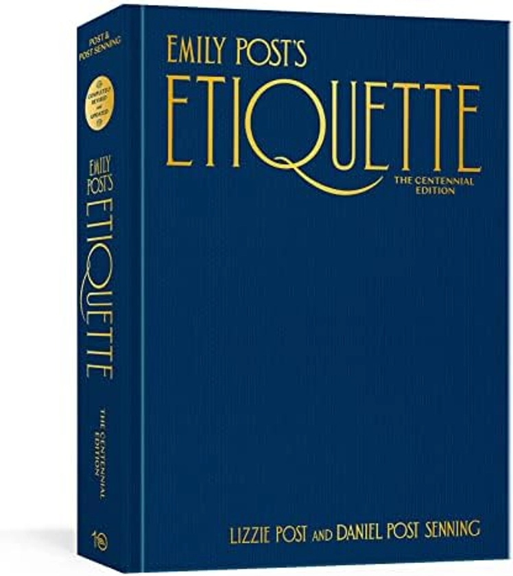 Emily Post's Etiquette, The Centennial Edition (Emily's Post's Etiquette): Post, Lizzie, Post Senning, Daniel: 9781984859396: Amazon.com: Books