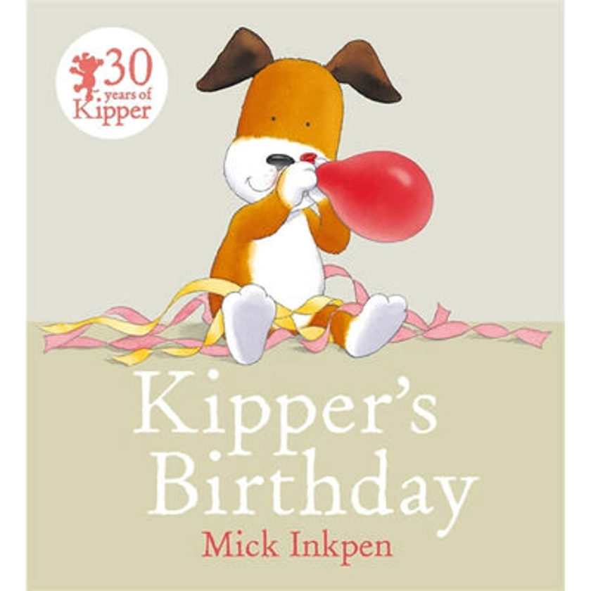 Kipper’s Birthday By Mick Inkpen |The Works