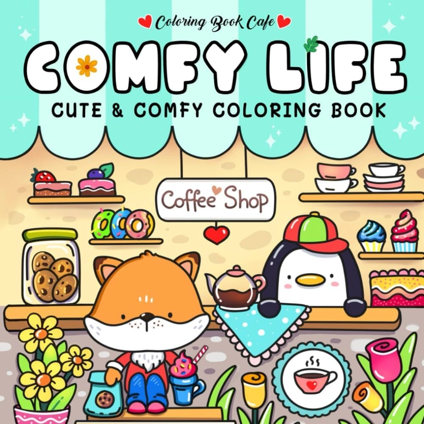 Comfy Life: Cute and Comfy Coloring Book for Adults and Teens Featuring Hygge Scenes with Adorable Animal Characters for Stress Relief and Relaxation