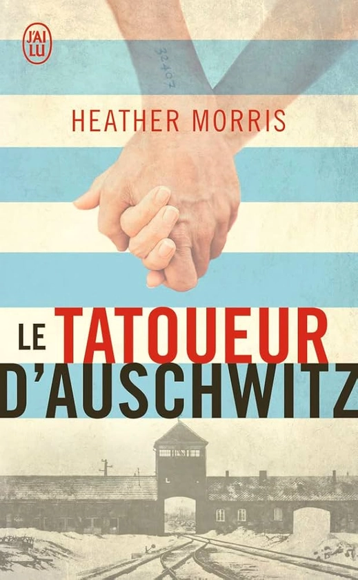 Le tatoueur d'Auschwitz : Heather,Morris, Barsse,Jocelyne: Amazon.fr: Livres