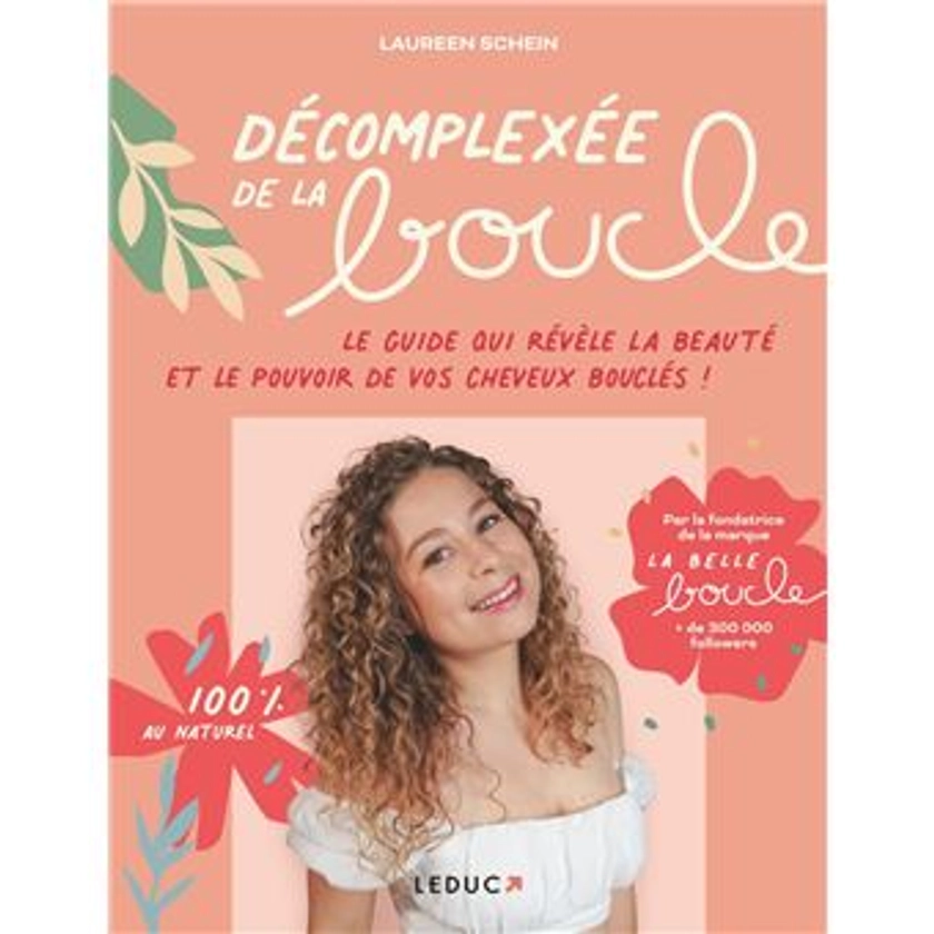 Décomplexée de la boucle Le guide pour prendre soin de ses cheveux bouclés au naturel ! - Dernier livre de Laureen Schein - Précommande & date de sortie | fnac