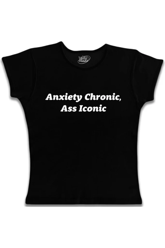 Anxiety Chronic Ass Iconic - White Text