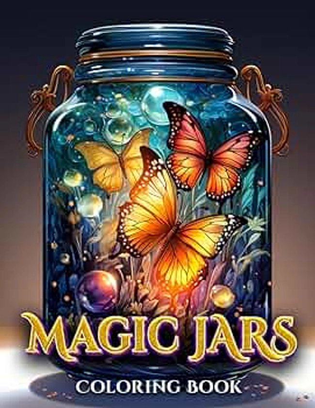 Magic Jar Adults Coloring Book: With Relaxing Whimsical Fantasy Scenes (Magic Jars Coloring Books)