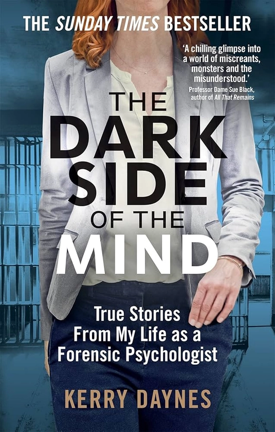 The Dark Side of the Mind: True Stories from My Life as a Forensic Psychologist (Kerry Daynes’ True Stories of Forensic Psychology)