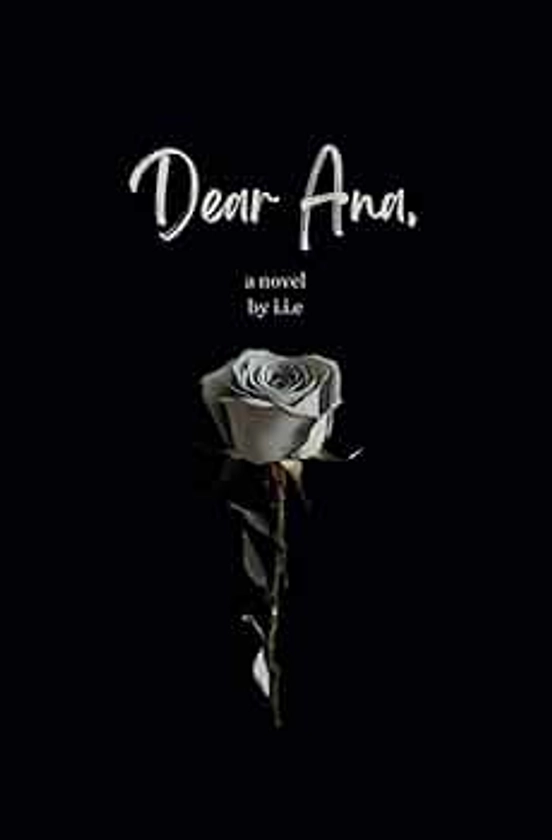 Dear Ana: A Novel