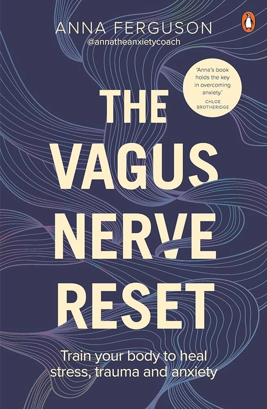 The Vagus Nerve Reset: Train your body to heal stress, trauma and anxiety