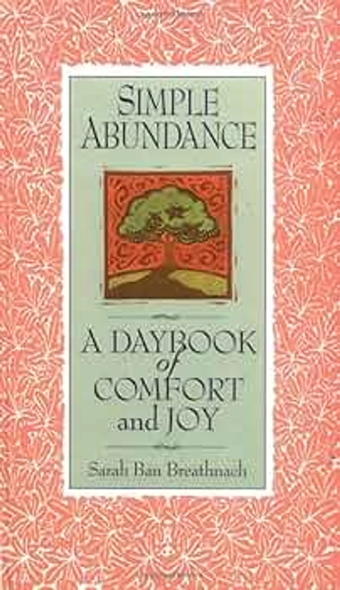 Simple Abundance: A Daybook of Comfort of Joy