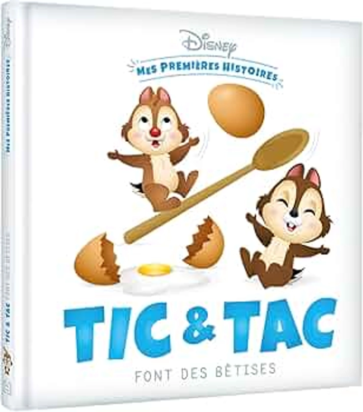 DISNEY - Mes Premières Histoires - Tic et Tac font des bêtises