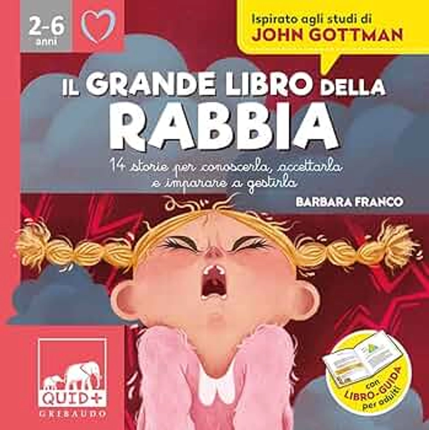 Il grande libro della rabbia. 14 storie per conoscerla, accettarla e imparare a gestirla. Ediz. illustrata