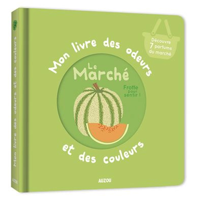 Mon livre des odeurs et des couleurs - le marché